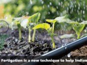 Fertigation is a new technique to help Indian Farmers