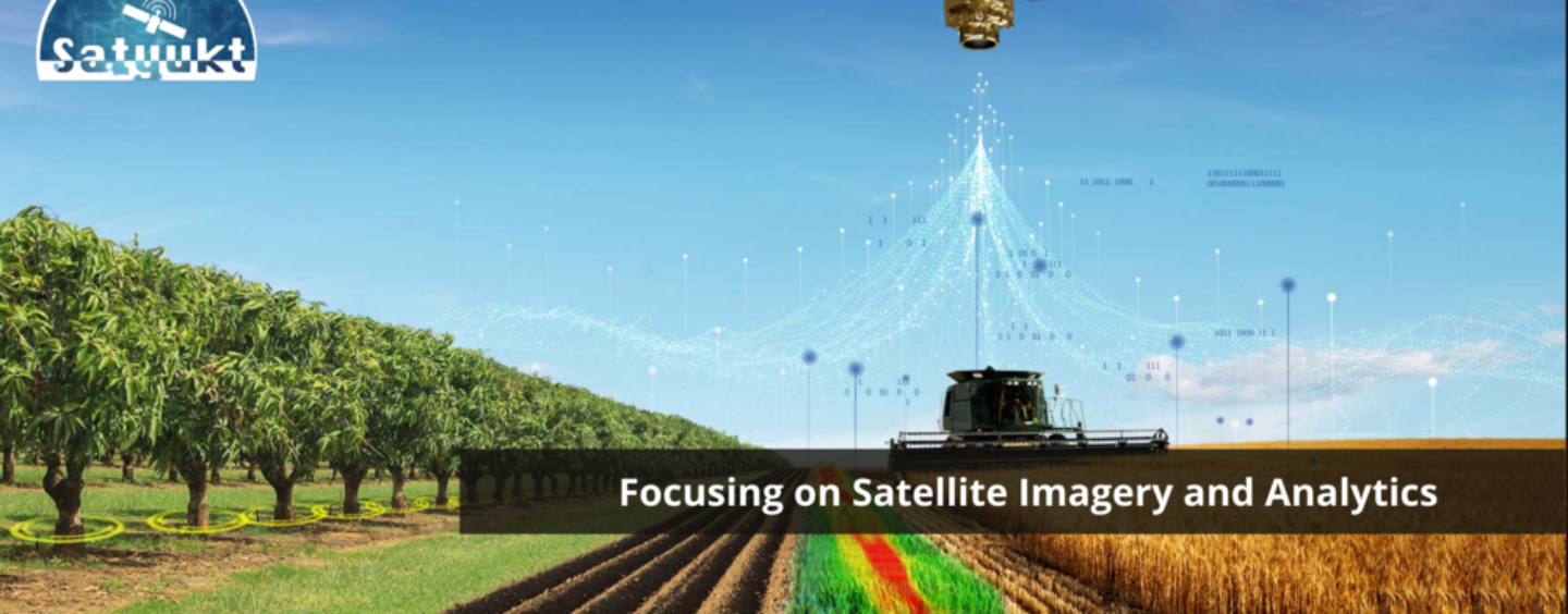 Satyukt: Focus on Satellite Imagery and Analytics as Modern Agriculture Solution