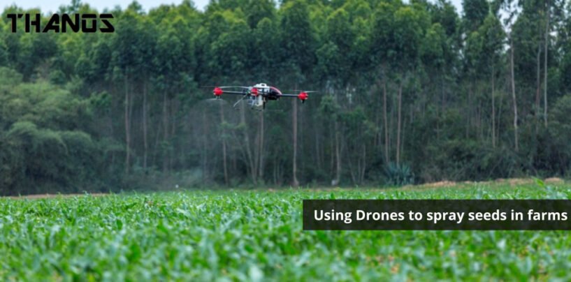 Thanos: Drones will spray seeds in farms now